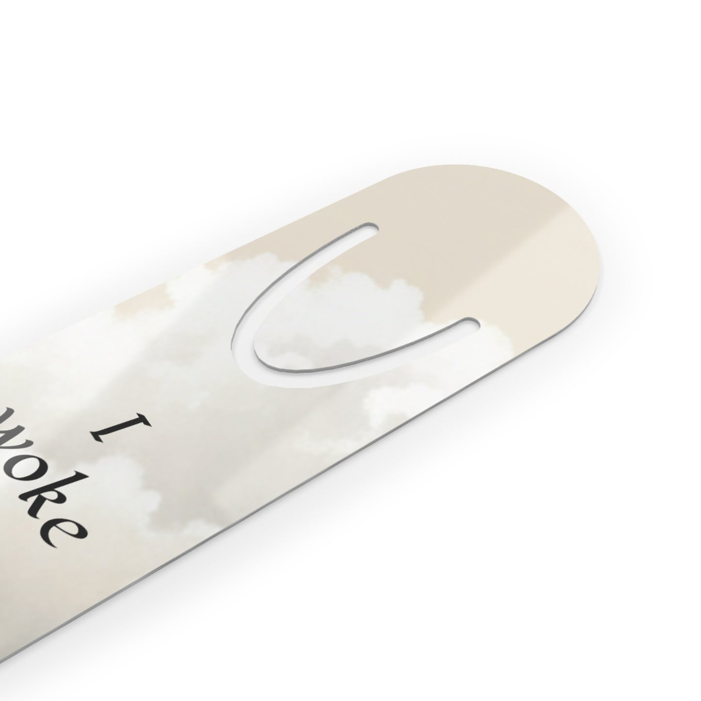 Bookmark — 'I Woke Up Today' Cloudy Inspirational Metal Bookmark by IALZO