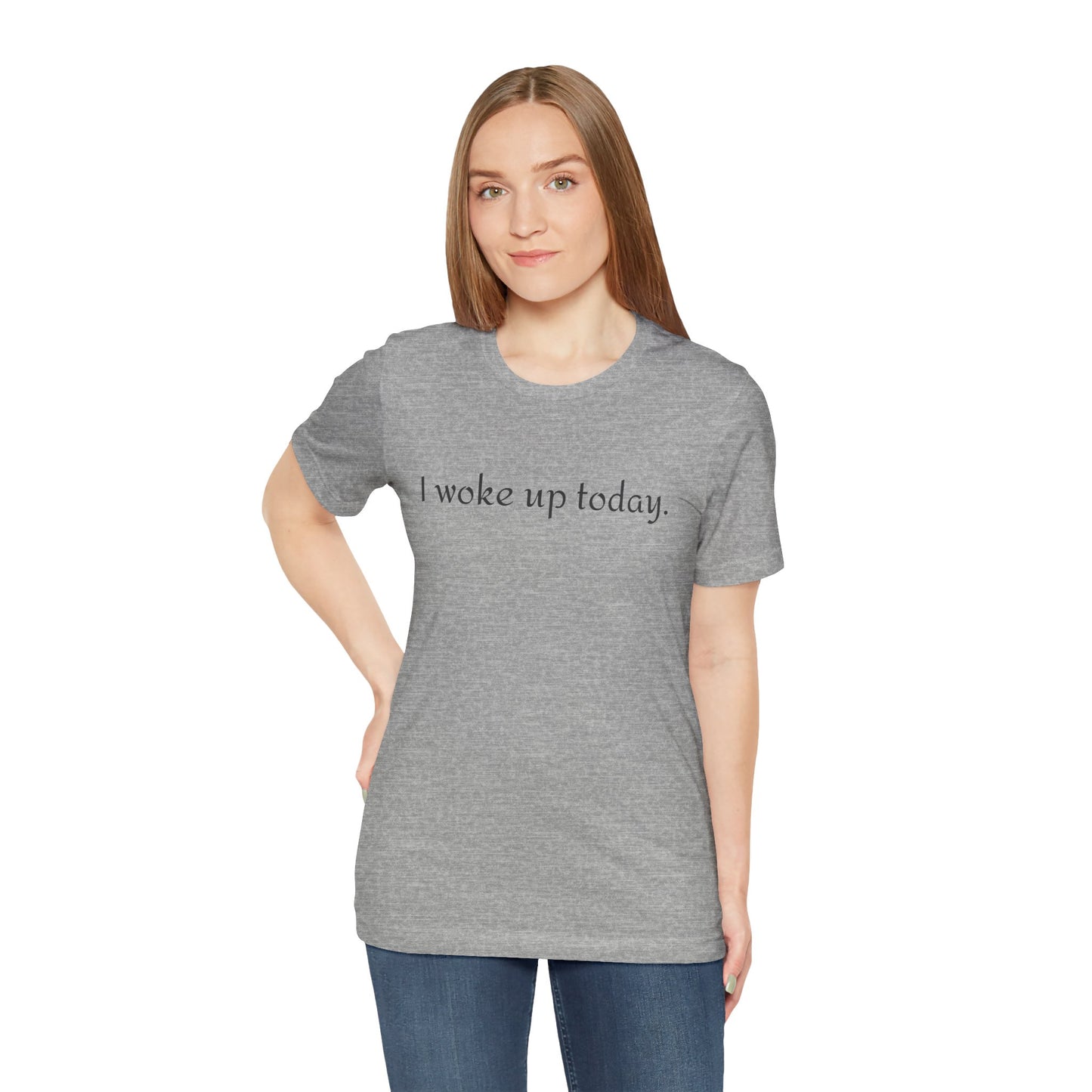 I Woke Up Today Tee — Minimalist Motivational Graditude T-Shirt