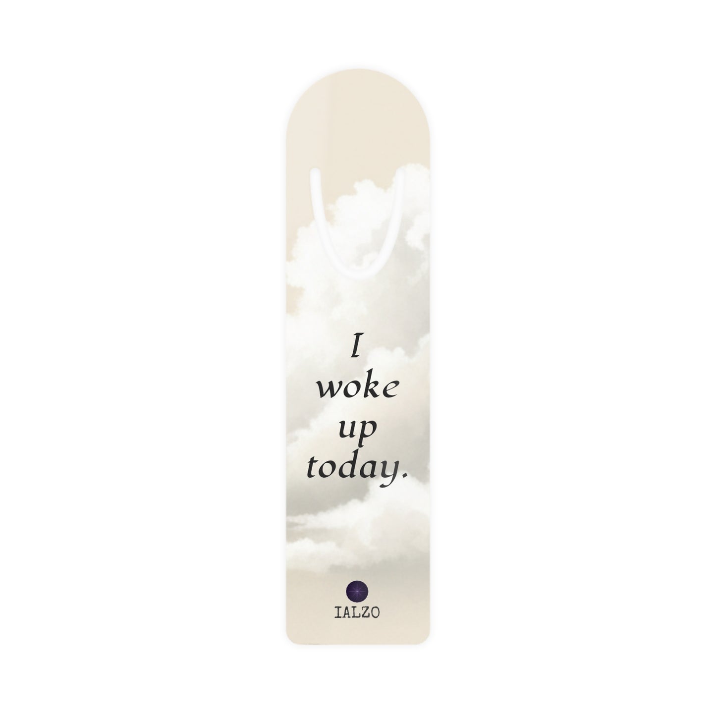 Bookmark — 'I Woke Up Today' Cloudy Inspirational Metal Bookmark by IALZO