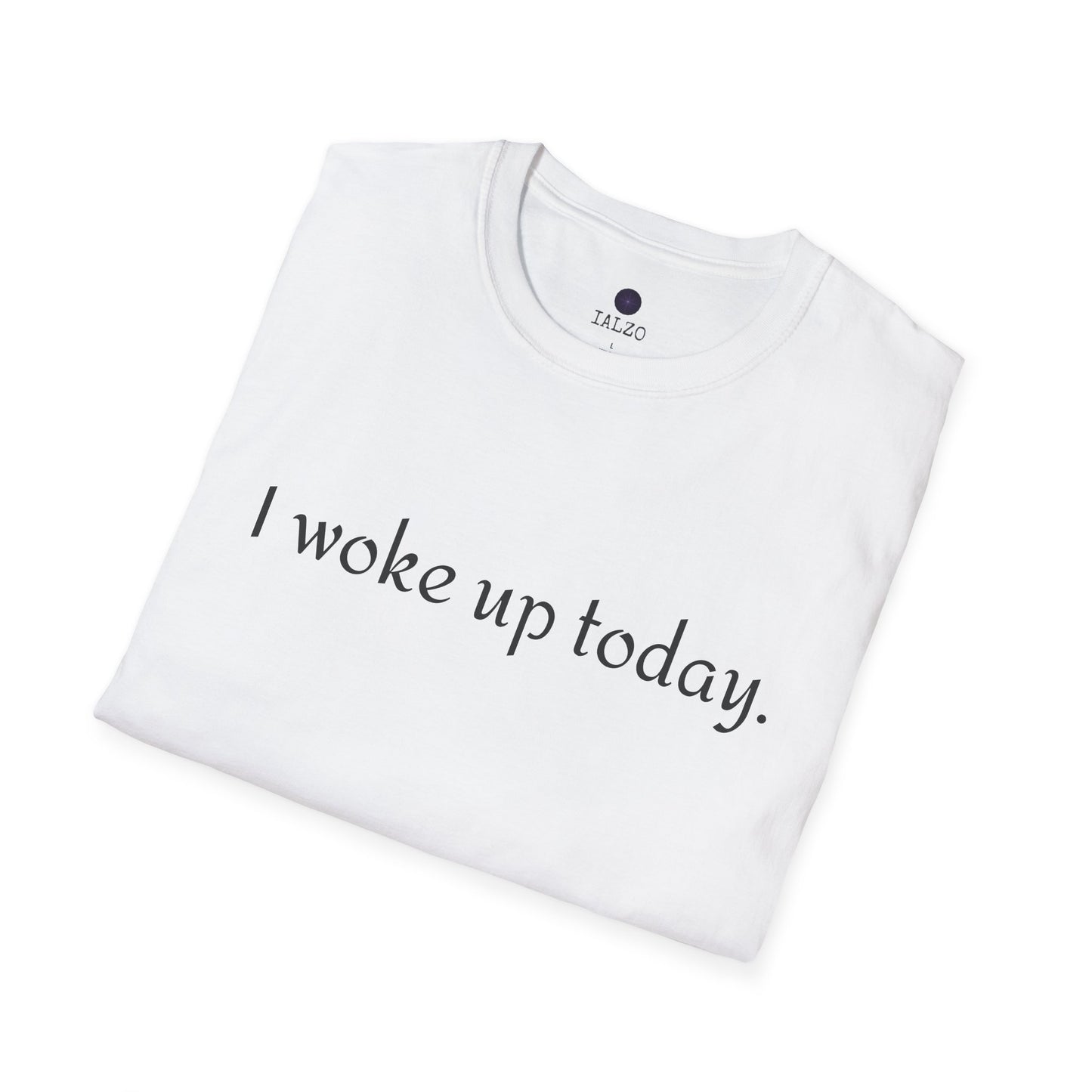 I Woke Up Today Tee — Minimalist Gratitude Positive Message T-Shirt