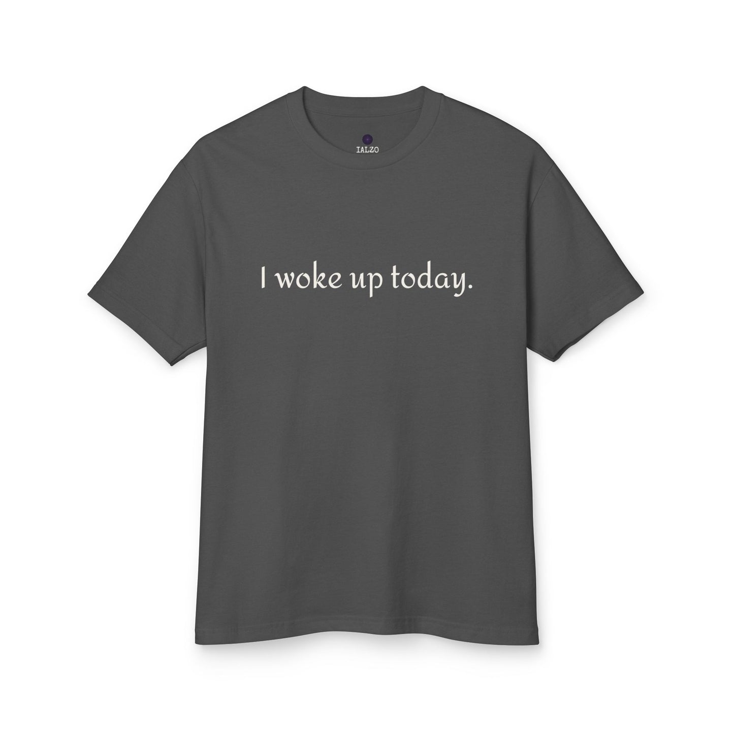 I Woke Up Today Tee — Motivational Gratitude Statement T-Shirt