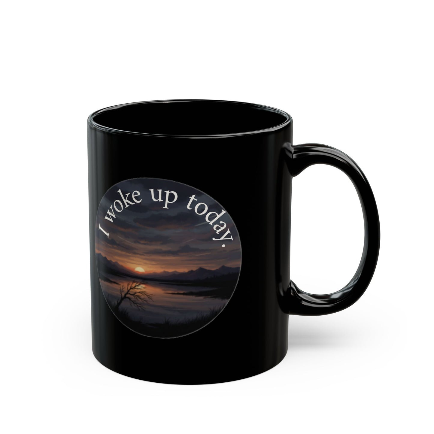 Coffee Mug — "I Woke Up Today" Sunrise Photo Inspirational- Gratitude- IALZO Black Ceramic Mug (11oz, 15oz)