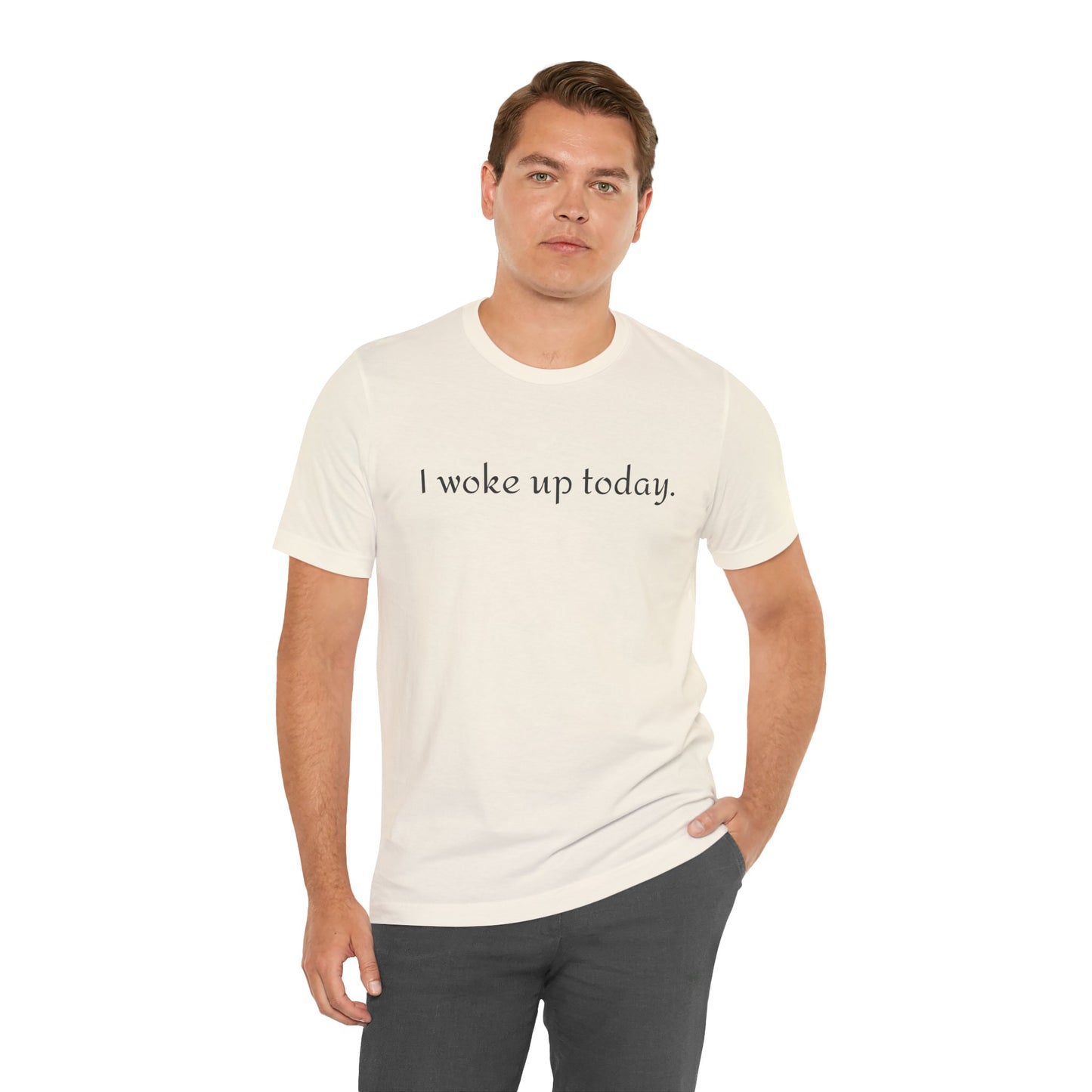 I Woke Up Today Tee — Minimalist Motivational Graditude T-Shirt