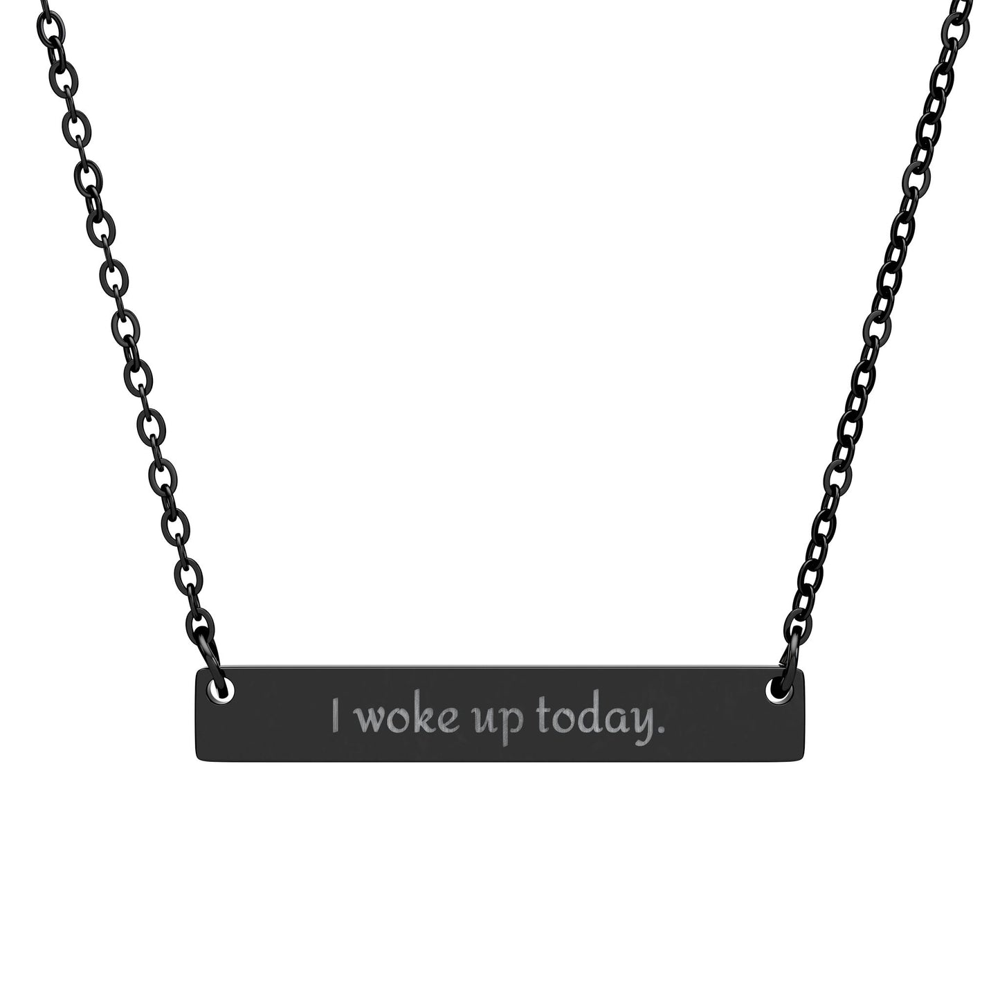 Engraved Horizontal Bar Necklace — “I woke up today.” Inspirational Gratitude Pendant