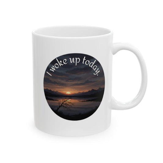 Ceramic Mug — "I woke up today. " Inspirational-Gratitude- IALZO Coffee Cup (11oz & 15oz)