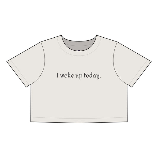 I Woke Up Today Cropped Tee — Women’s Minimalist Casual Crop Top