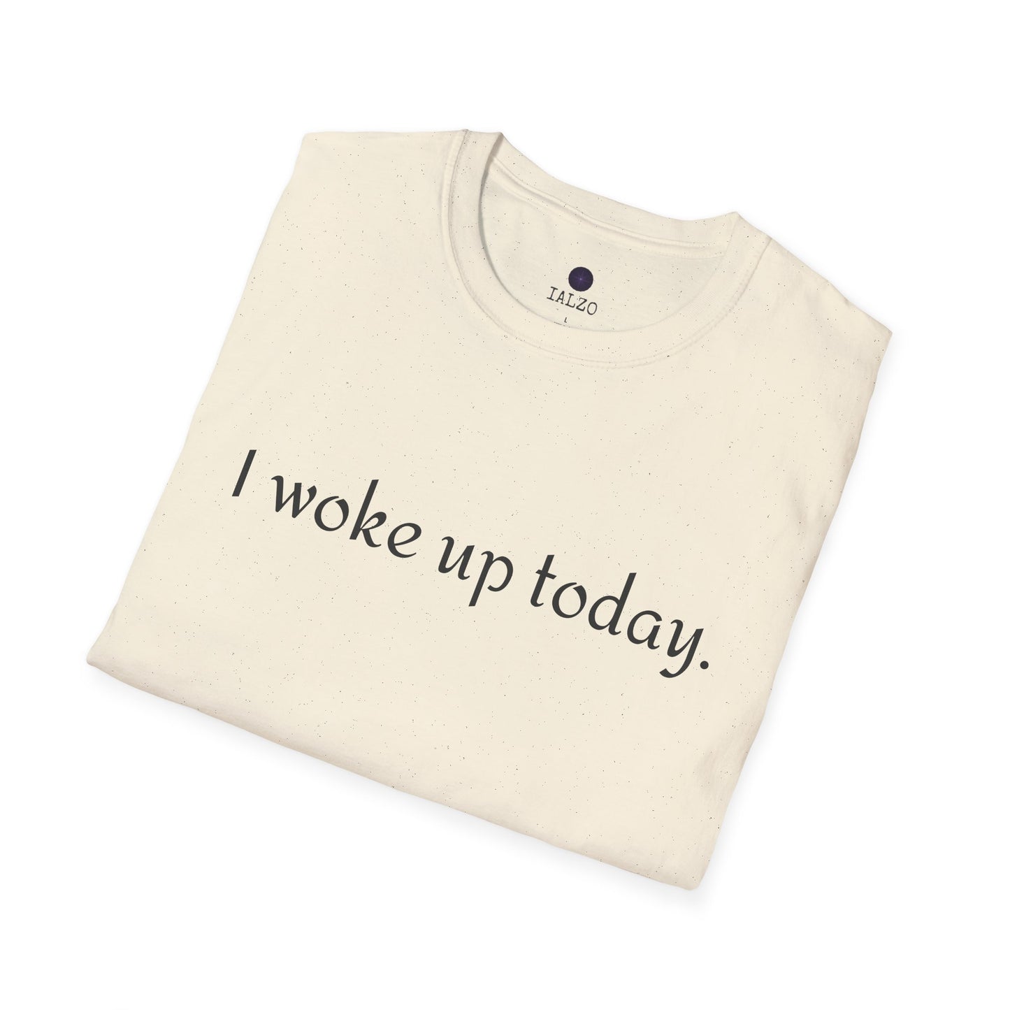 I Woke Up Today Tee — Minimalist Gratitude Positive Message T-Shirt