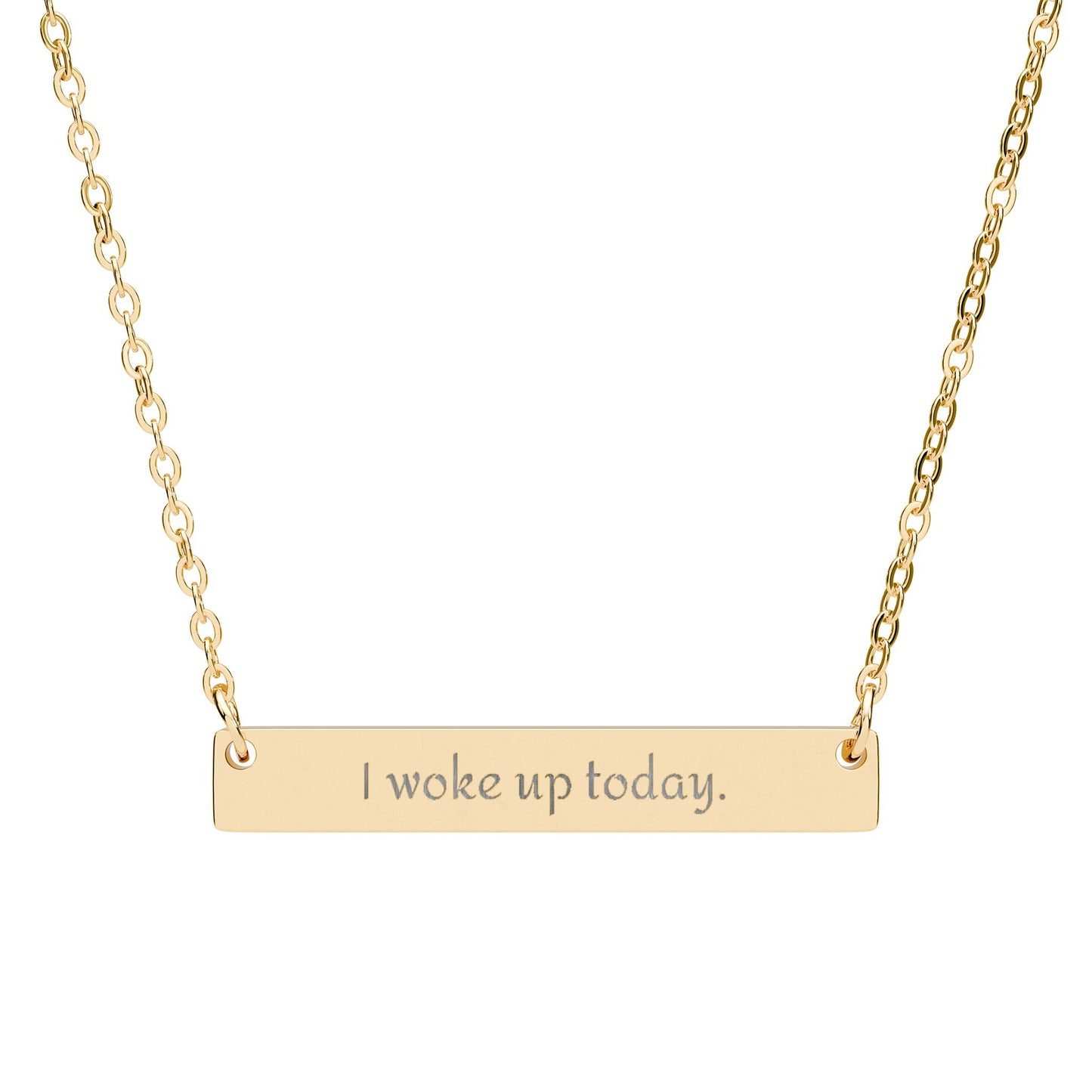 Engraved Horizontal Bar Necklace — “I woke up today.” Inspirational Gratitude Pendant