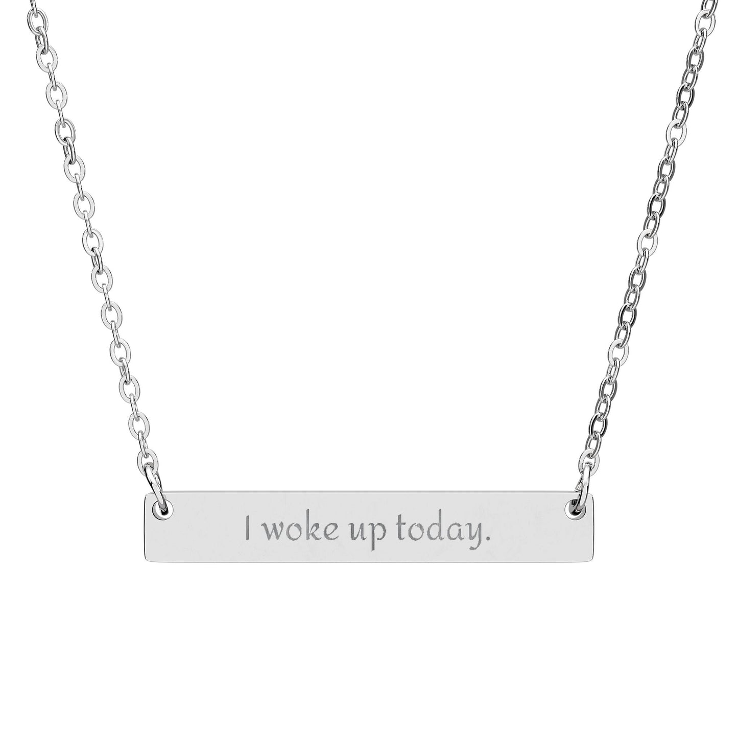 Engraved Horizontal Bar Necklace — “I woke up today.” Inspirational Gratitude Pendant