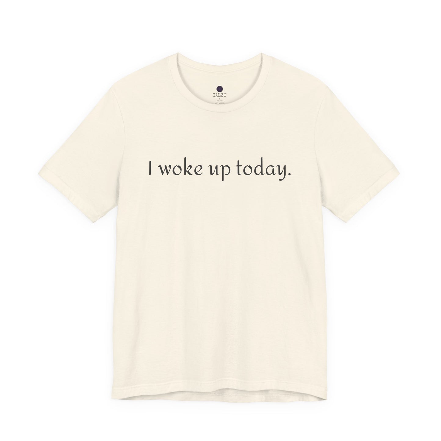 I Woke Up Today Tee — Minimalist Motivational Graditude T-Shirt
